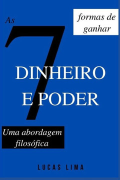 As 7 formas de ganhar dinheiro e poder: Uma abordagem filosófica