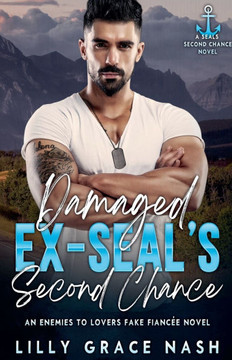 Damaged Ex-SEAL's Second Chance Damaged Ex-SEAL's Second Chance