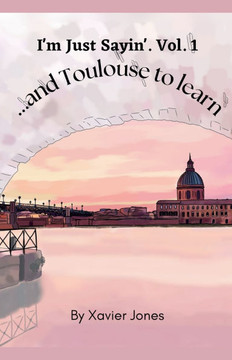 I'm Just Sayin' ""...and Toulouse to learn""