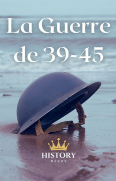 La Guerre de 39-45 La Guerre de 39-45