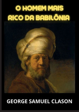 O homem mais rico da Babilônia O homem mais rico da Babilônia