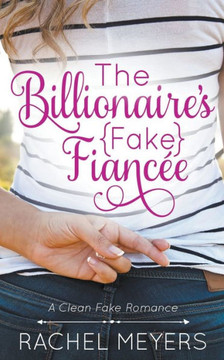 The Billionaire's Fake Fiancee