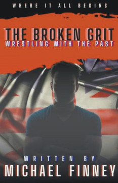 The Broken Grit: Wrestling with the Past