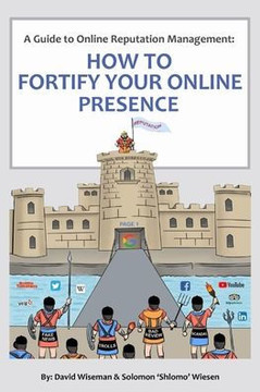 A Guide to Online Reputation Management: : How to Fortify Your Online Presence