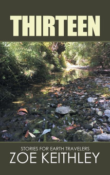 Thirteen: Stories for Earth Travelers Thirteen: Stories for Earth Travelers