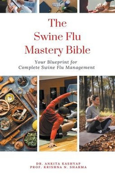 The Swine Flu Mastery Bible: Your Blueprint for Complete Swine Flu Management