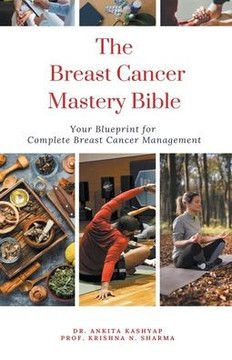 The Breast Cancer Mastery Bible: Your Blueprint for Complete Breast Cancer Management