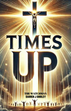 Times Up: Connecting the Dots of Biblical Prophecy with Current World Events Times Up: Connecting the Dots of Biblical Prophecy with Current World Events