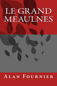 Le Grand Meaulnes (French Edition) Le Grand Meaulnes (French Edition)