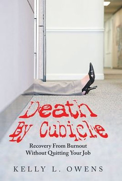 Death by Cubicle: Recovery from Burnout Without Quitting Your Job