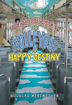 The Dao of Doug 3: the Trolleybus of Happy Destiny