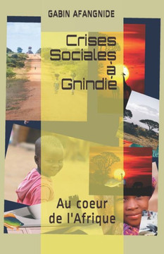 Crises Sociales à Gnindié: Au coeur de l'Afrique (French Edition)