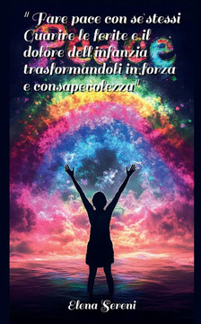 Fare pace con se stessi. Guarire le ferite e il dolore dell'infanzia, trasformandoli in forza e consapevolezza. Fare pace con se stessi. Guarire le ferite e il dolore dell'infanzia, trasformandoli in forza e consapevolezza.