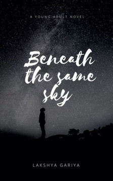 Beneath The Same Sky Beneath The Same Sky
