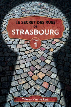 Le Secret des rues de Strasbourg - TOME 1