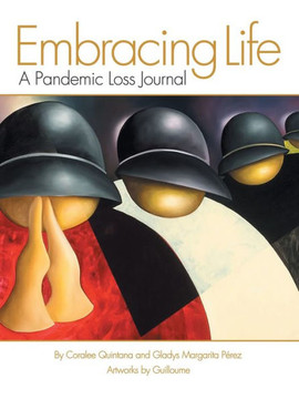 Embracing Life: A Pandemic Loss Journal