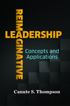 Reimaginative Leadership: Concepts and Applications