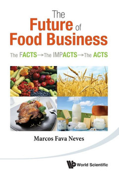 Future of Food Business, The: The Facts, the Impacts and the Acts