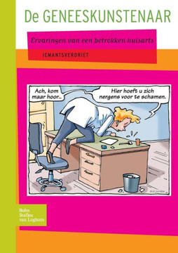 de Geneeskunstenaar: Ervaringen Van Een Betrokken Huisarts de Geneeskunstenaar: Ervaringen Van Een Betrokken Huisarts