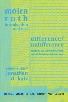 Difference / Indifference: Musings on Postmodernism, Marcel Duchamp and John Cage