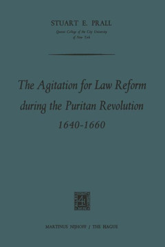 The Agitation for Law Reform During the Puritan Revolution 1640-1660