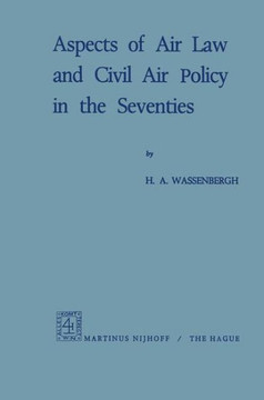 Aspects of Air Law and Civil Air Policy in the Seventies Aspects of Air Law and Civil Air Policy in the Seventies