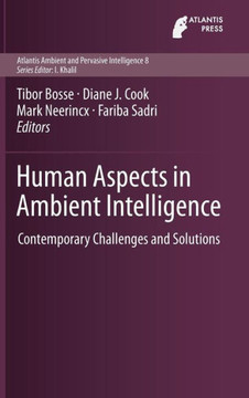 Human Aspects in Ambient Intelligence: Contemporary Challenges and Solutions Human Aspects in Ambient Intelligence: Contemporary Challenges and Solutions