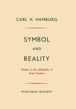 Symbol and Reality: Studies in the Philosophy of Ernst Cassirer
