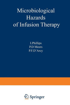 Microbiological Hazards of Infusion Therapy: Proceedings of an International Symposium Held at the University of Sussex, England, March 1976
