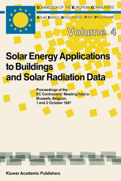 Solar Energy Applications to Buildings and Solar Radiation Data: Proceedings of the EC Contractors' Meeting Held in Brussels, Belgium, 1 and 2 October Solar Energy Applications to Buildings and Solar Radiation Data: Proceedings of the EC Contractors' Meeting Held in Brussels, Belgium, 1 and 2 October