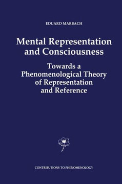 Mental Representation and Consciousness: Towards a Phenomenological Theory of Representation and Reference