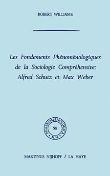 Les Fondements Phénoménologiques de la Sociologie Compréhensive: Alfred Schutz Et Max Weber