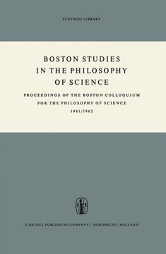 Boston Studies in the Philosophy of Science: Proceedings of the Boston Colloquium for the Philosophy of Science 1961/1962 Boston Studies in the Philosophy of Science: Proceedings of the Boston Colloquium for the Philosophy of Science 1961/1962