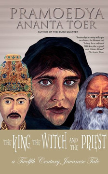 The King, the Witch and the Priest: A Twelfth-Century Javanese Tale (Calon Arang)