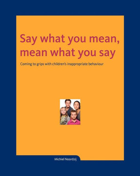 Say what you mean, mean what you say Say what you mean, mean what you say