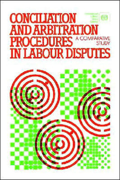 Conciliation and arbitration procedures in labour disputes. A comparative study