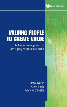 Valuing People to Create Value: An Innovative Approach to Leveraging Motivation at Work