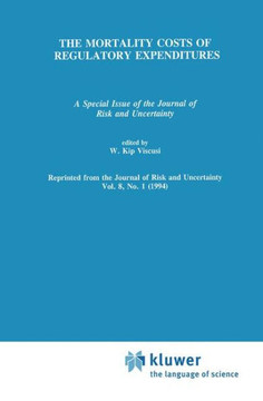 The Mortality Costs of Regulatory Expenditures: A Special Issue of the Journal of Risk and Uncertainty