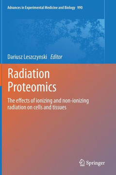 Radiation Proteomics: The Effects of Ionizing and Non-Ionizing Radiation on Cells and Tissues Radiation Proteomics: The Effects of Ionizing and Non-Ionizing Radiation on Cells and Tissues