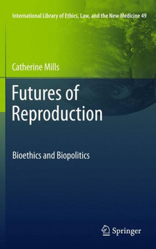 Futures of Reproduction: Bioethics and Biopolitics
