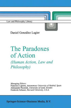 The Paradoxes of Action: (Human Action, Law and Philosophy)