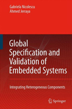 Global Specification and Validation of Embedded Systems: Integrating Heterogeneous Components Global Specification and Validation of Embedded Systems: Integrating Heterogeneous Components