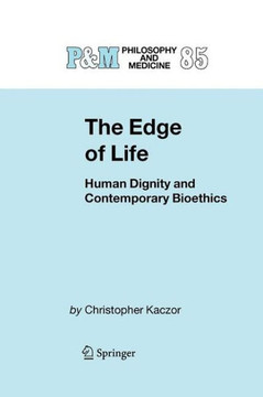 The Edge of Life: Human Dignity and Contemporary Bioethics The Edge of Life: Human Dignity and Contemporary Bioethics