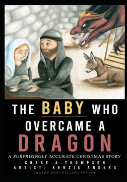 The Baby Who Overcame A Dragon : A Surprisingly Accurate Christmas Story