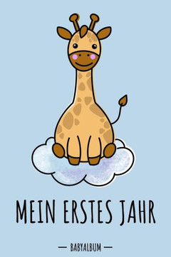 Mein Erstes Jahr Babyalbum: Giraffe Kawaii Babybuch Zum Eintragen Für Jungen. Babytagebuch Mit Erinnerungen Zum Ausfüllen Fürs Erste Gemeinsame Jahr ... Babyshower / Geburt / Taufe (German Edition)