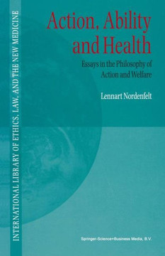 Action, Ability and Health: Essays in the Philosophy of Action and Welfare