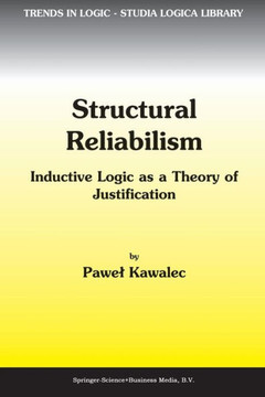 Structural Reliabilism: Inductive Logic as a Theory of Justification