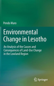 Environmental Change in Lesotho: An Analysis of the Causes and Consequences of Land-Use Change in the Lowland Region