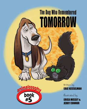 The Dog Who Remembered Tomorrow (Animalosophy)