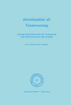 Intentionalität ALS Verantwortung: Geschichtsteleologie Und Teleologie Der Intentionalität Bei Husserl